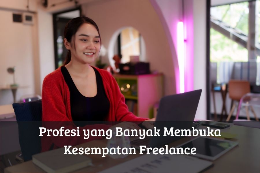 Profesi yang Banyak Membuka Kesempatan Freelance