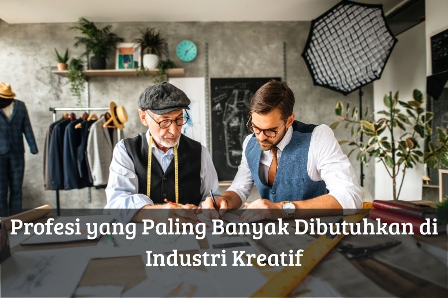 Profesi yang Paling Banyak Dibutuhkan di Industri Kreatif