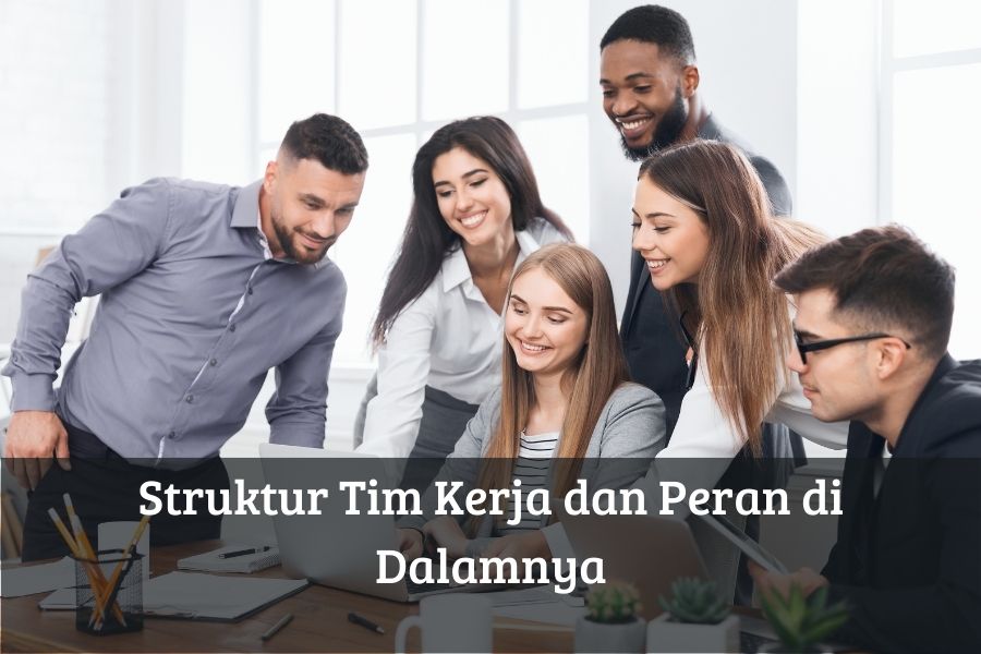 Struktur Tim Kerja dan Peran di Dalamnya