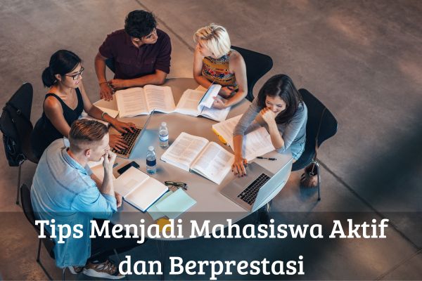 Tips Menjadi Mahasiswa Aktif dan Berprestasi