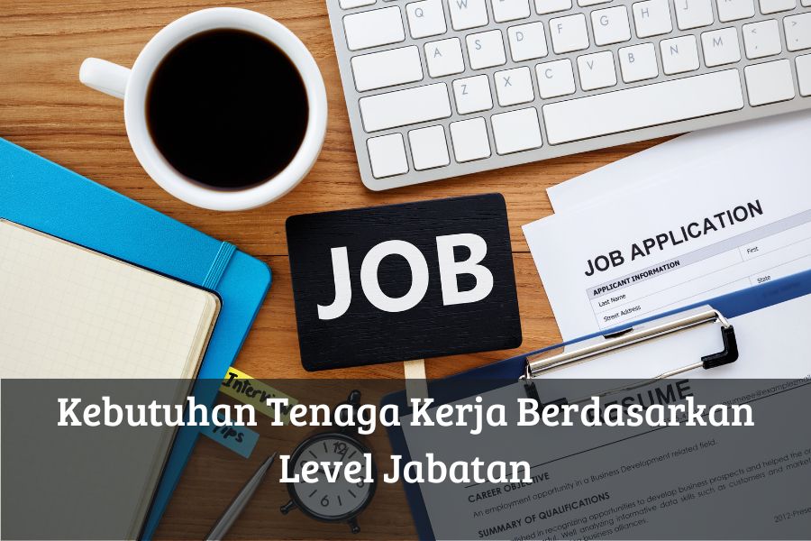 Kebutuhan Tenaga Kerja Berdasarkan Level Jabatan