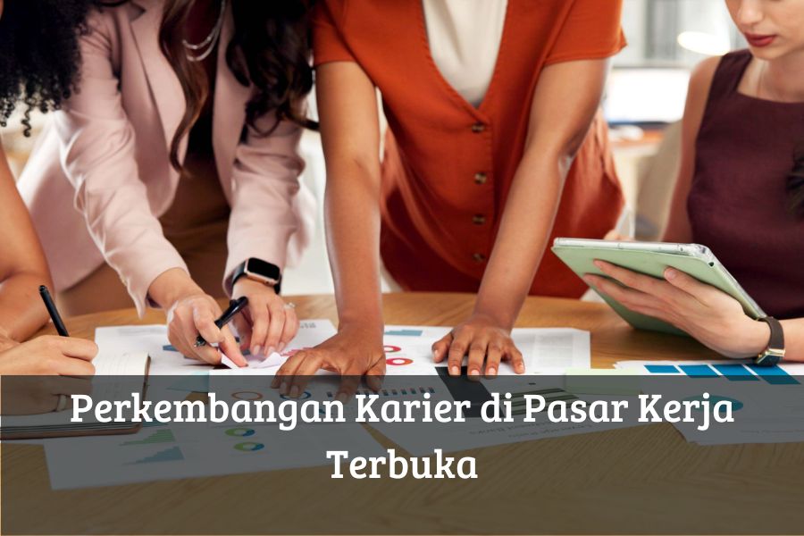 Perkembangan Karier di Pasar Kerja Terbuka