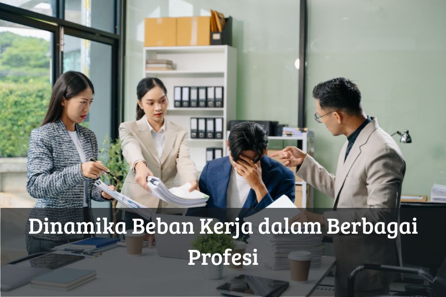 Dinamika Beban Kerja dalam Berbagai Profesi