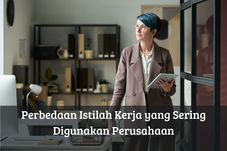 Perbedaan Istilah Kerja yang Sering Digunakan Perusahaan