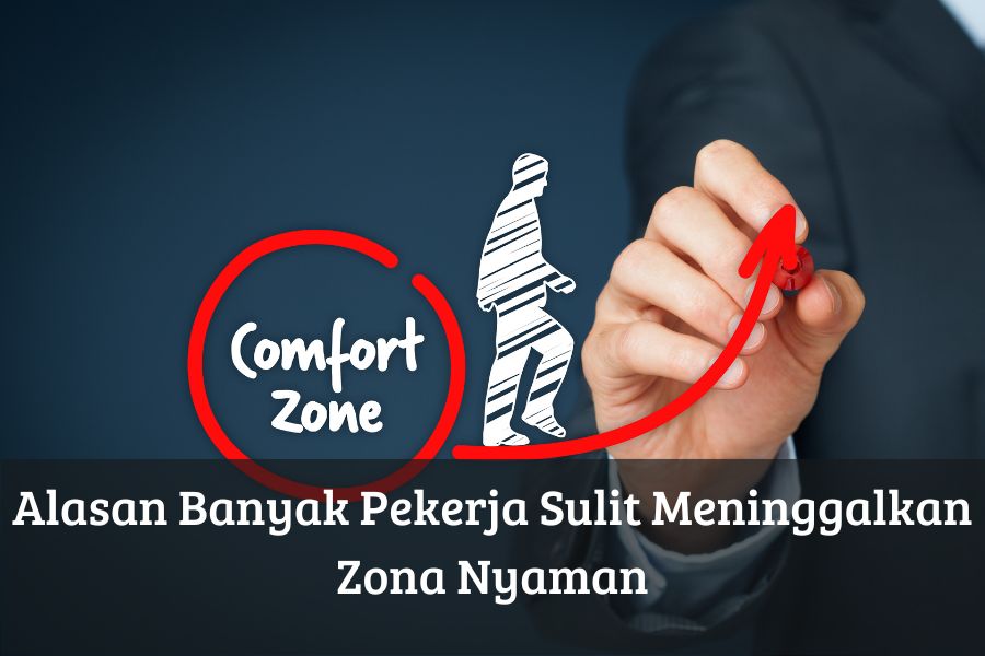 Alasan Banyak Pekerja Sulit Meninggalkan Zona Nyaman
