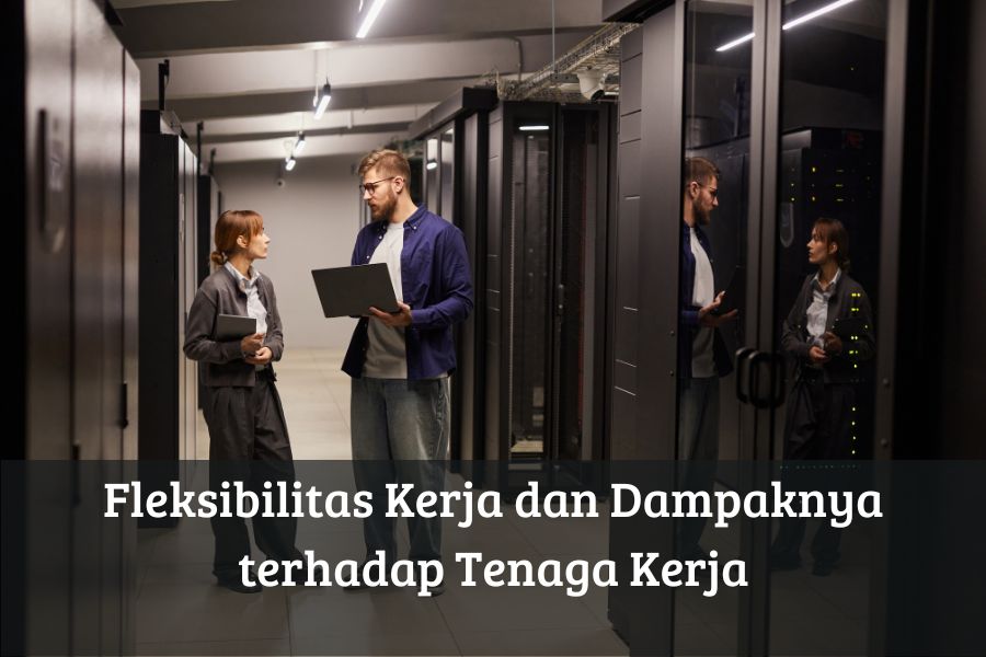 Fleksibilitas Kerja dan Dampaknya terhadap Tenaga Kerja
