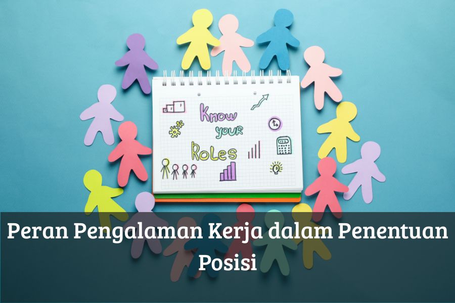 Peran Pengalaman Kerja dalam Penentuan Posisi