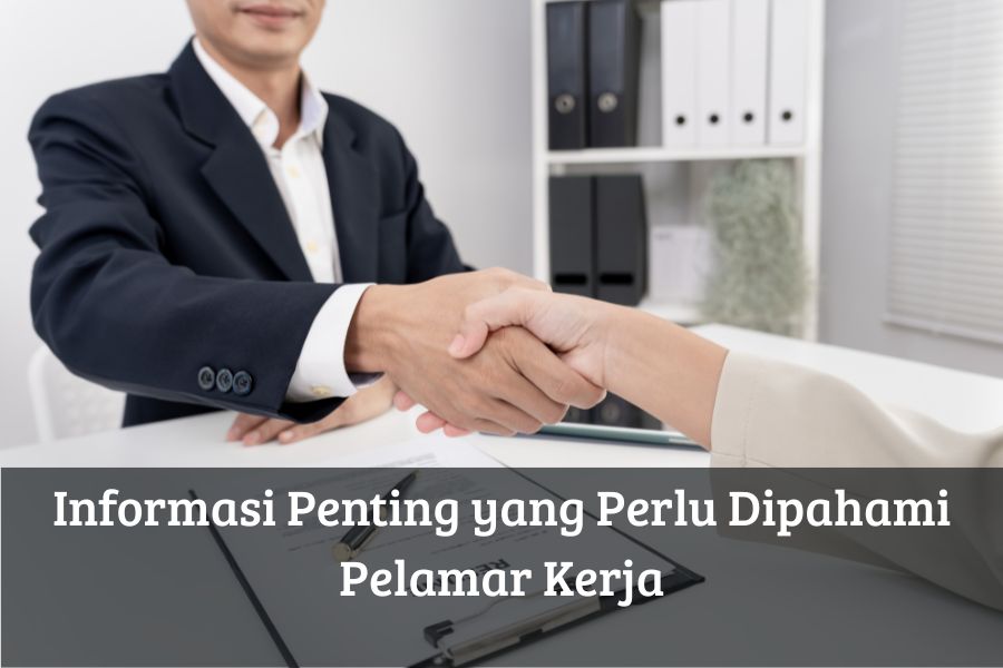 Informasi Penting yang Perlu Dipahami Pelamar Kerja