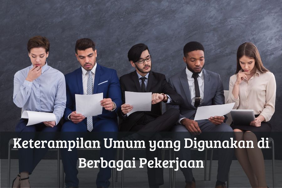 Keterampilan Umum yang Digunakan di Berbagai Pekerjaan