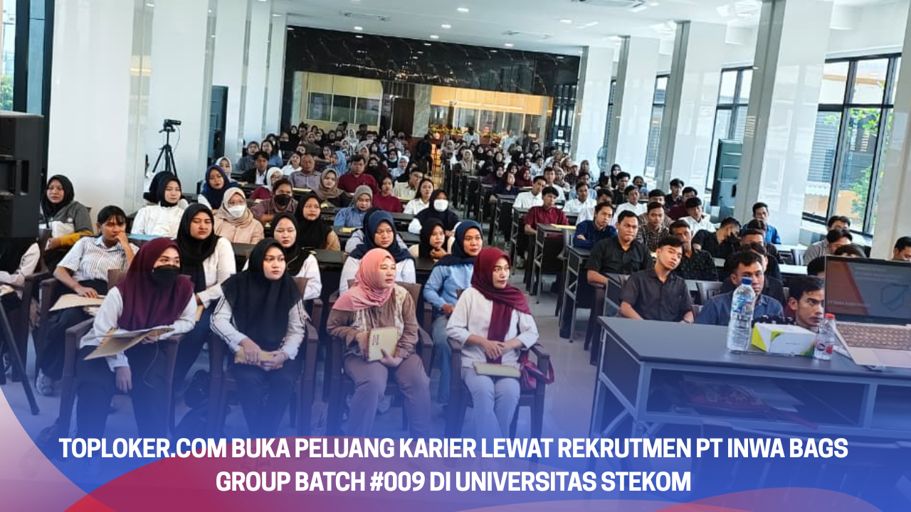 Toploker.com Buka Peluang Karier Lewat Rekrutmen PT INWA BAGS GROUP Batch #009 di Universitas STEKOM