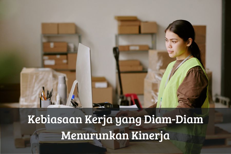 Kebiasaan Kerja yang Diam-Diam Menurunkan Kinerja