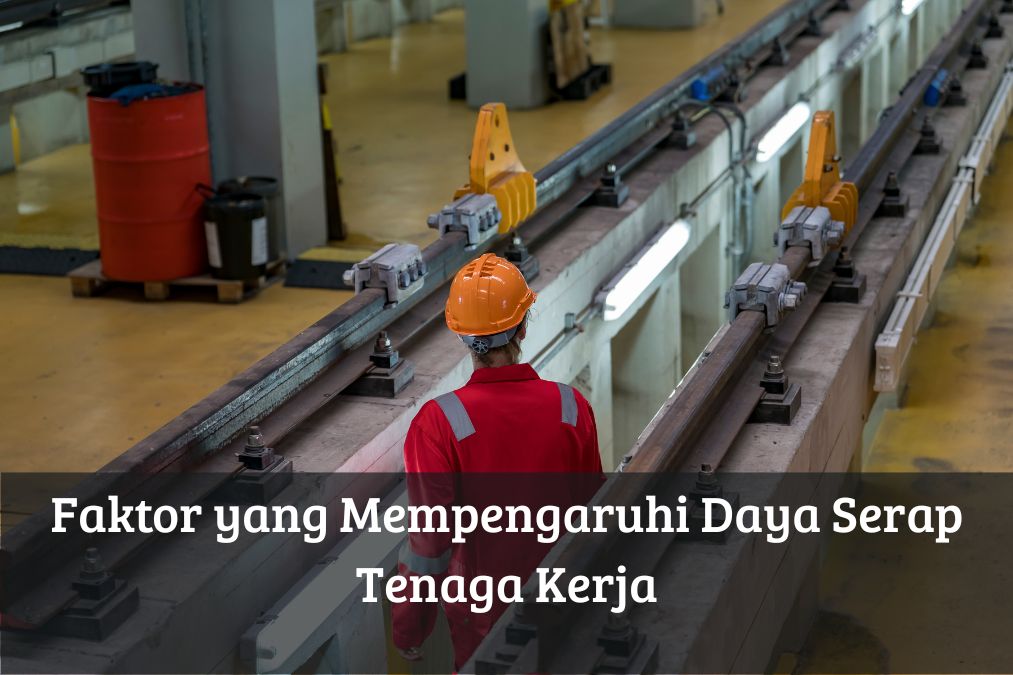Faktor yang Mempengaruhi Daya Serap Tenaga Kerja