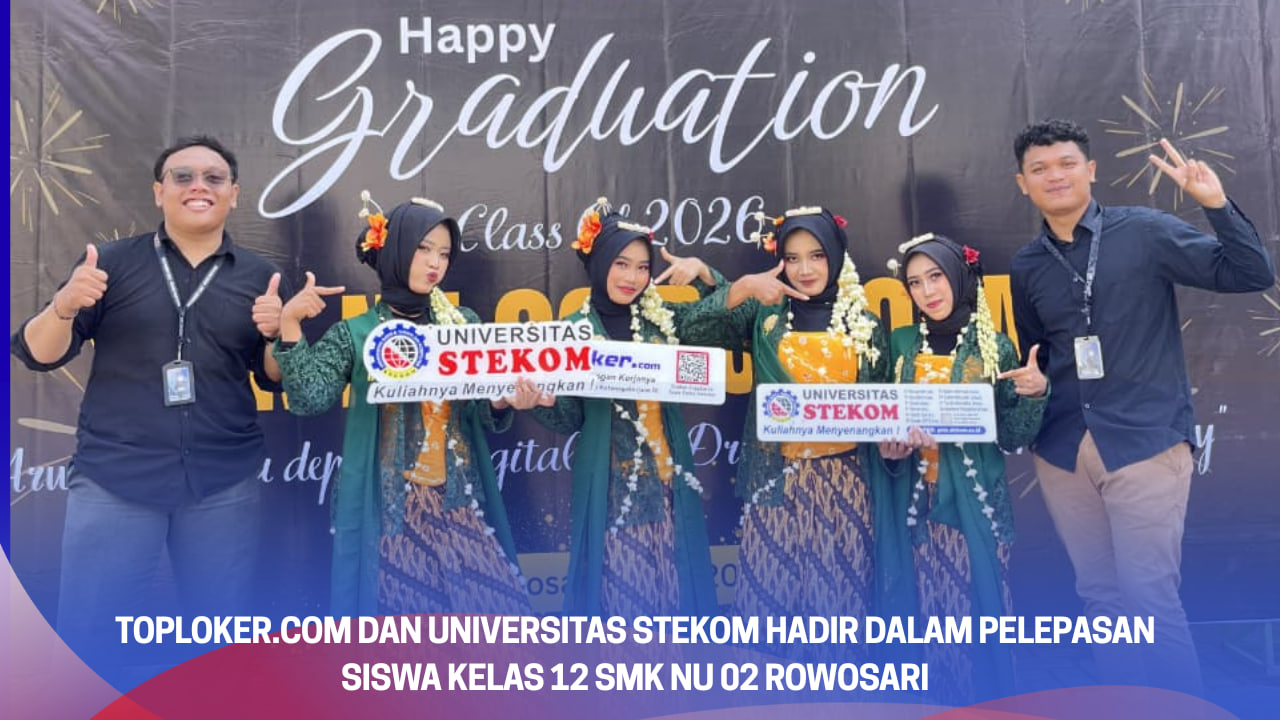 Toploker.com dan Universitas STEKOM Hadir dalam Pelepasan Siswa Kelas 12 SMK NU 02 Rowosari