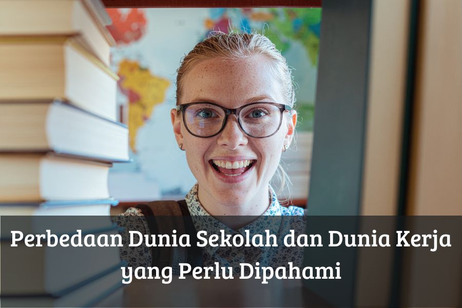 Perbedaan Dunia Sekolah dan Dunia Kerja yang Perlu Dipahami