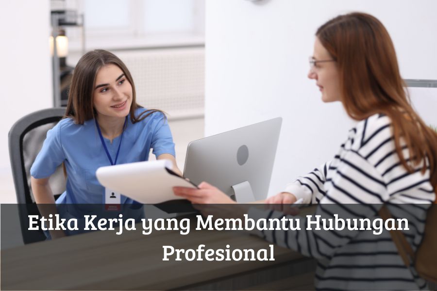 Etika Kerja yang Membantu Hubungan Profesional