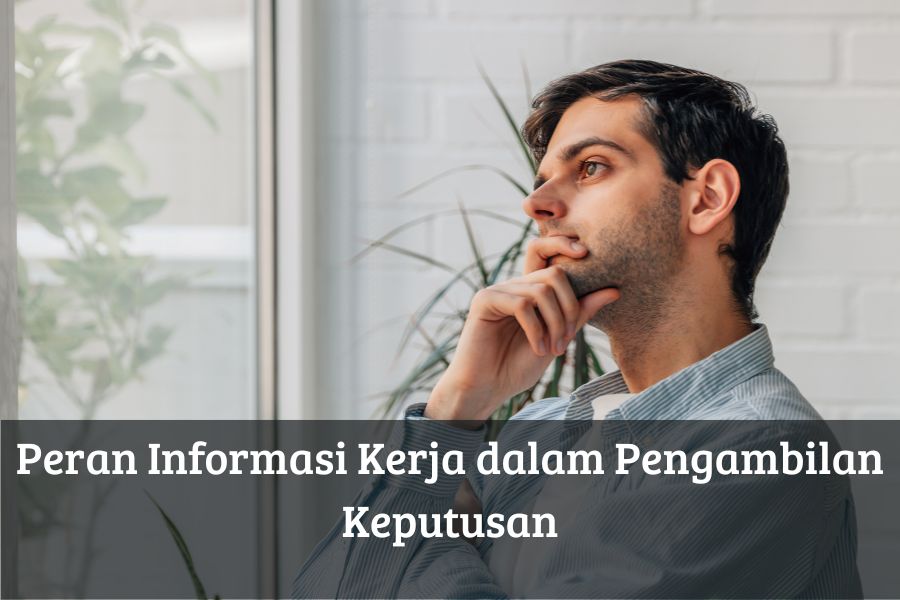 Peran Informasi Kerja dalam Pengambilan Keputusan