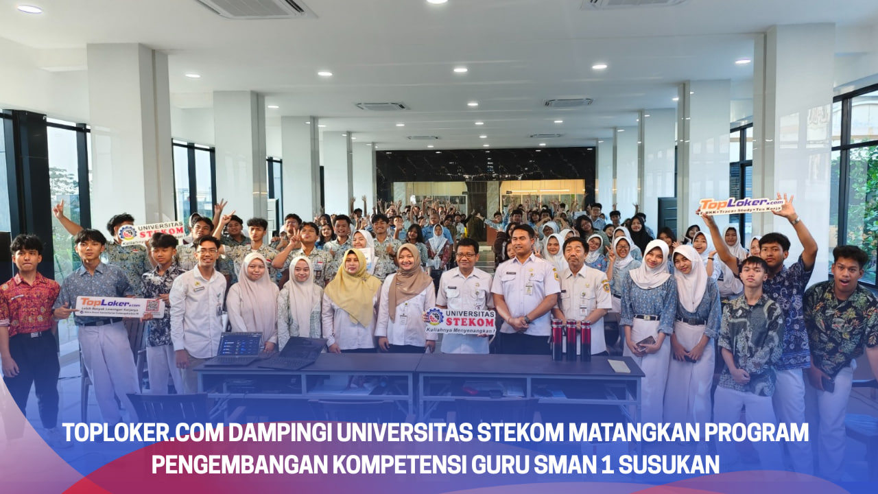 Toploker.com Dampingi Universitas STEKOM Matangkan Program Pengembangan Kompetensi Guru SMAN 1 Susukan