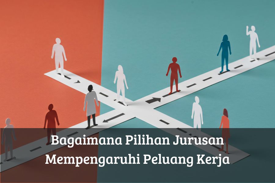 Bagaimana Pilihan Jurusan Mempengaruhi Peluang Kerja