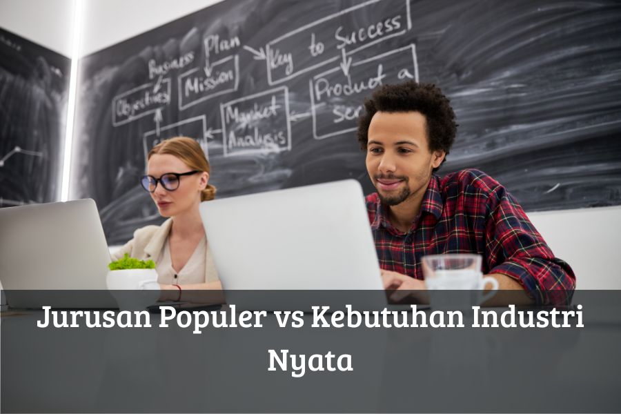 Jurusan Populer vs Kebutuhan Industri Nyata