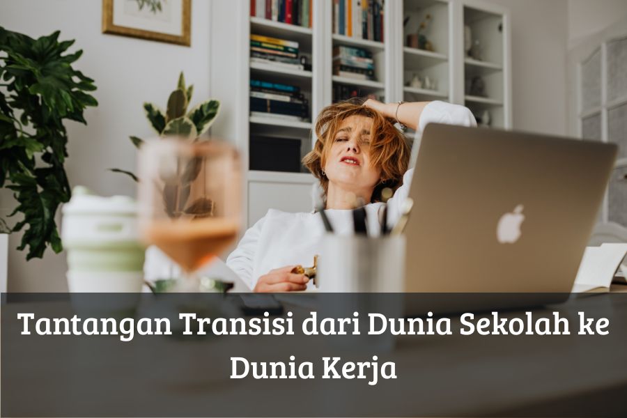 Tantangan Transisi dari Dunia Sekolah ke Dunia Kerja