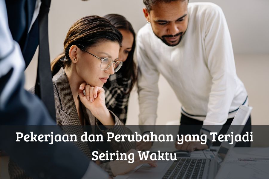 Pekerjaan dan Perubahan yang Terjadi Seiring Waktu