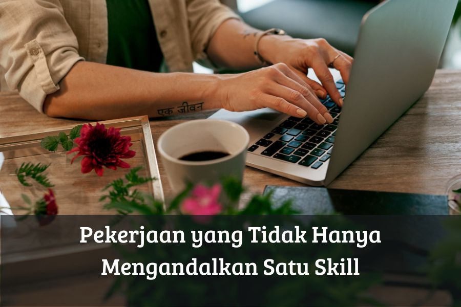 Pekerjaan yang Tidak Hanya Mengandalkan Satu Skill