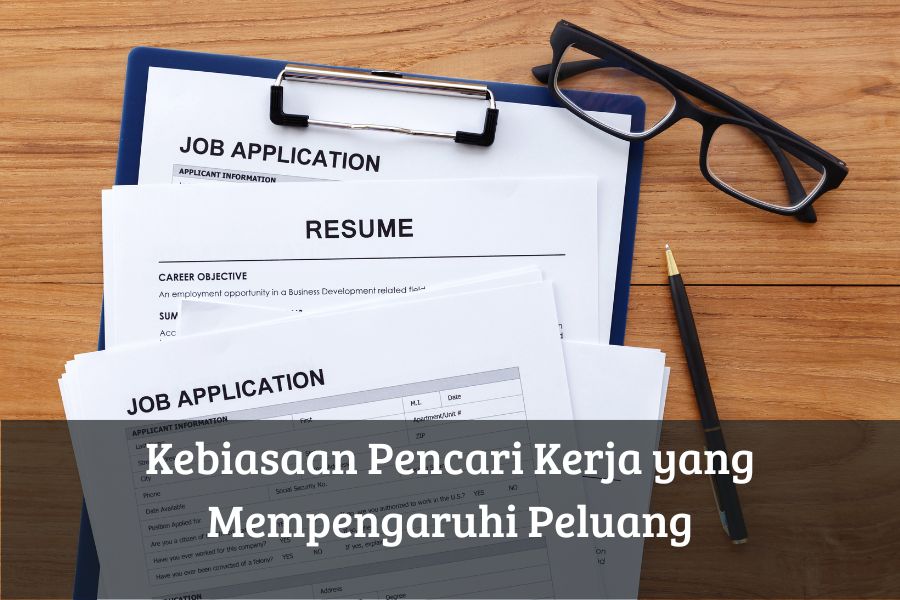 Kebiasaan Pencari Kerja yang Mempengaruhi Peluang