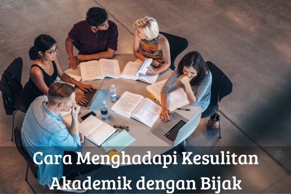 Cara Menghadapi Kesulitan Akademik dengan Bijak