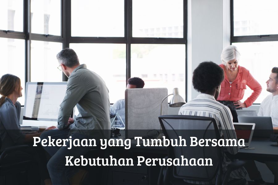 Pekerjaan yang Tumbuh Bersama Kebutuhan Perusahaan