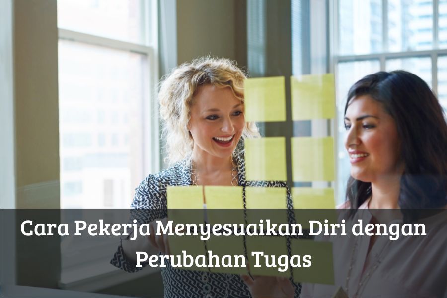 Cara Pekerja Menyesuaikan Diri dengan Perubahan Tugas