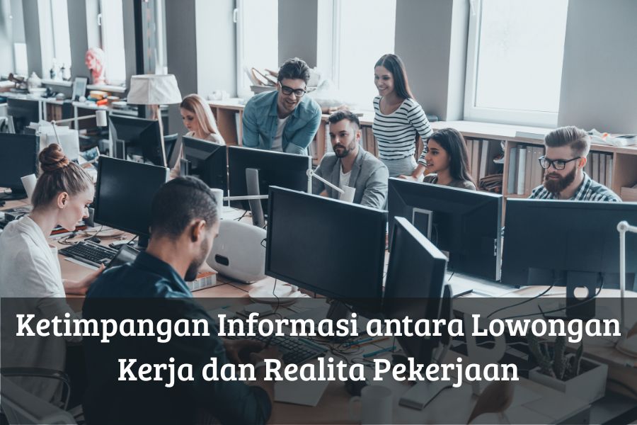 Ketimpangan Informasi antara Lowongan Kerja dan Realita Pekerjaan