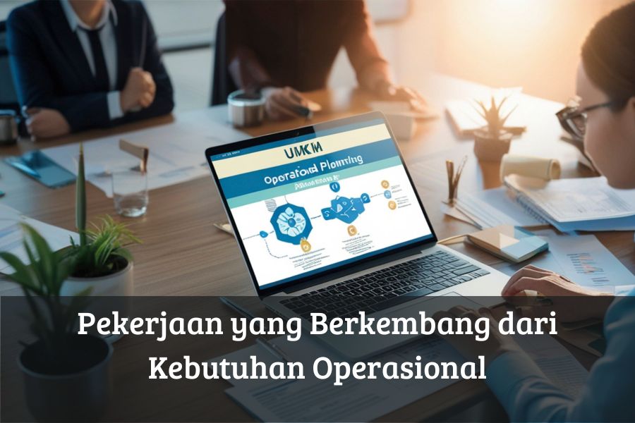 Pekerjaan yang Berkembang dari Kebutuhan Operasional