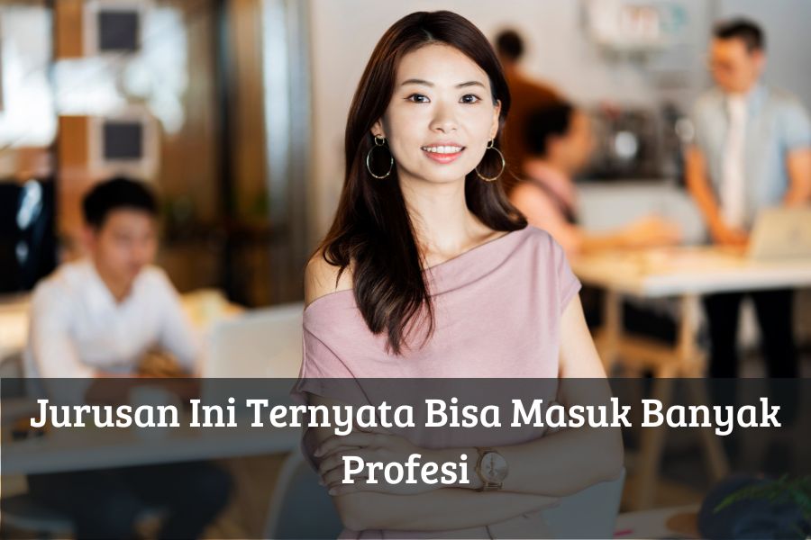 Jurusan Ini Ternyata Bisa Masuk Banyak Profesi