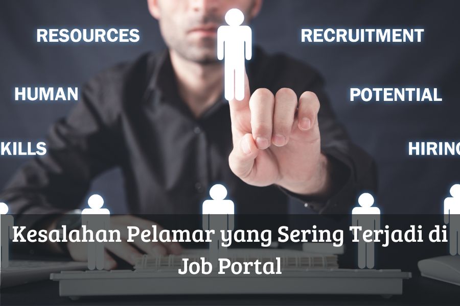 Kesalahan Pelamar yang Sering Terjadi di Job Portal