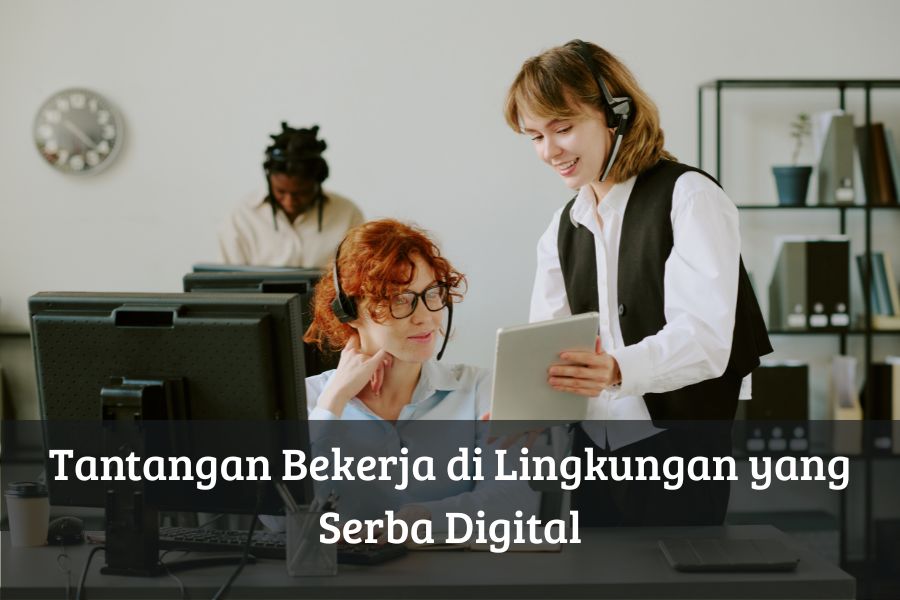 Tantangan Bekerja di Lingkungan yang Serba Digital