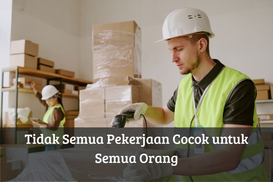 Tidak Semua Pekerjaan Cocok untuk Semua Orang