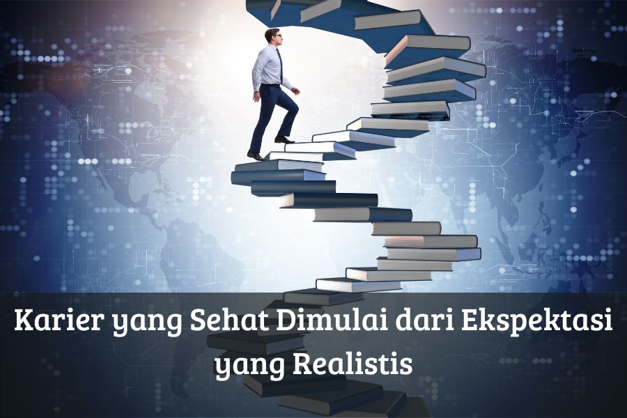 Karier yang Sehat Dimulai dari Ekspektasi yang Realistis