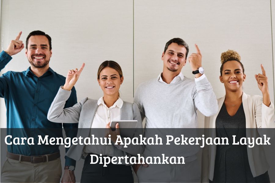 Cara Mengetahui Apakah Pekerjaan Layak Dipertahankan