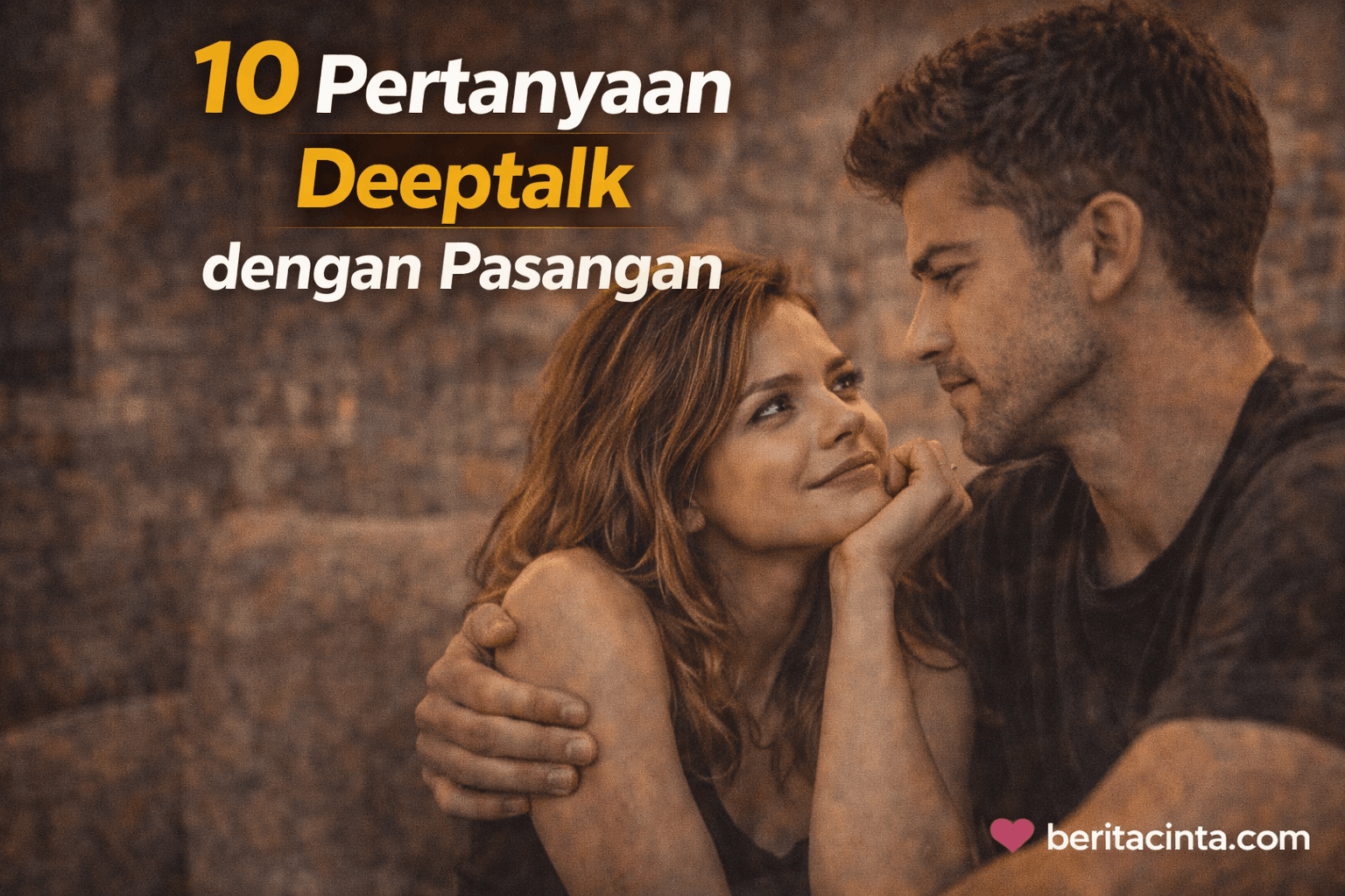 10 Pertanyaan Deeptalk dengan Pasangan