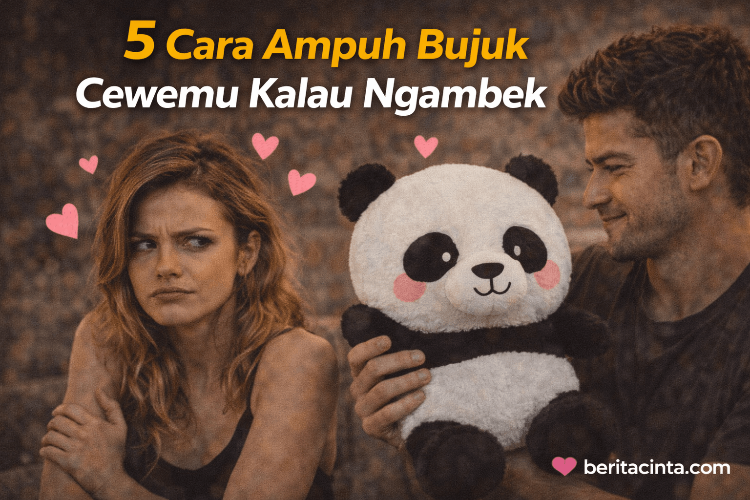 5 Cara Ampuh Bujuk Cewemu Kalau Ngambek