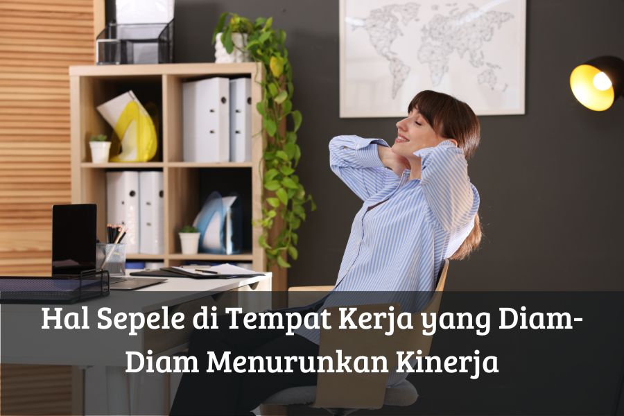 Hal Sepele di Tempat Kerja yang Diam-Diam Menurunkan Kinerja