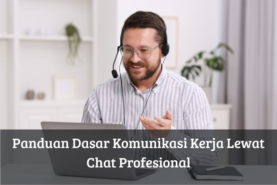 Panduan Dasar Komunikasi Kerja Lewat Chat Profesional
