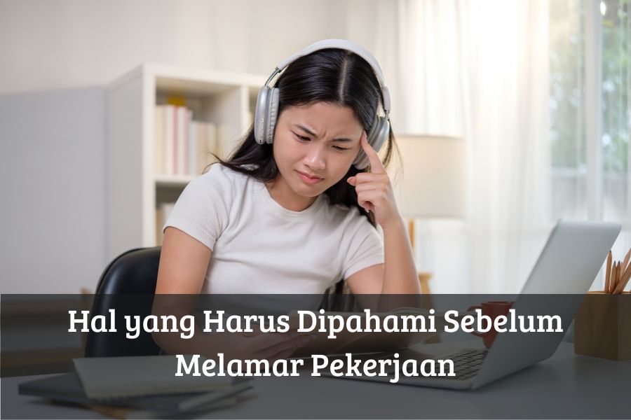Hal yang Harus Dipahami Sebelum Melamar Pekerjaan