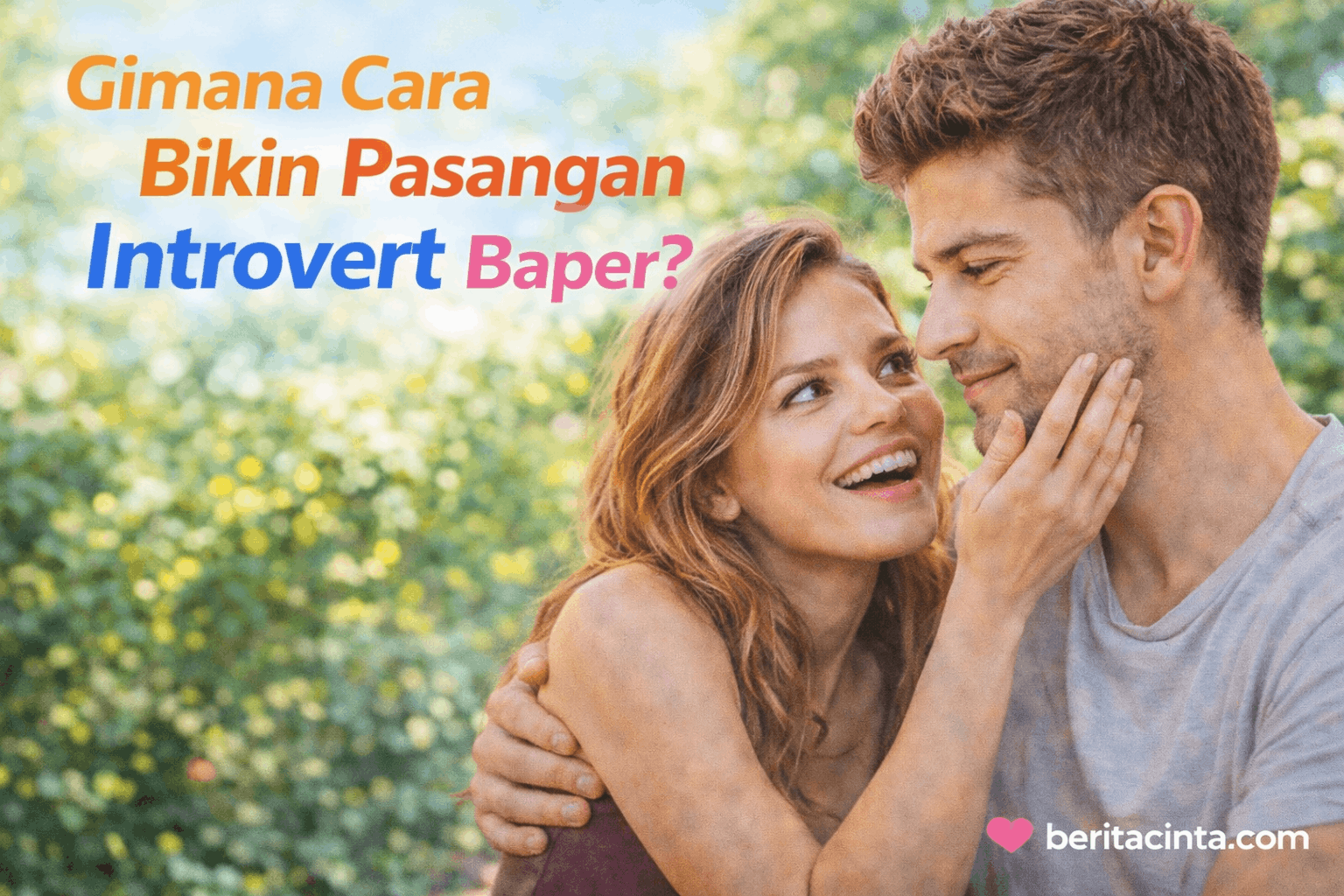 Gimana Cara Bikin Pasangan Introvert Baper? Ini Tipsnya