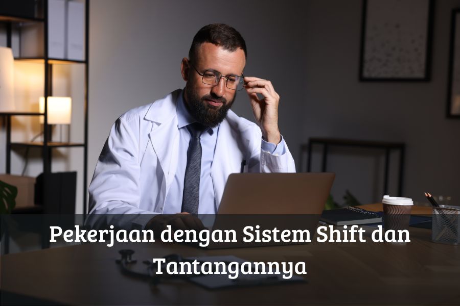 Pekerjaan dengan Sistem Shift dan Tantangannya