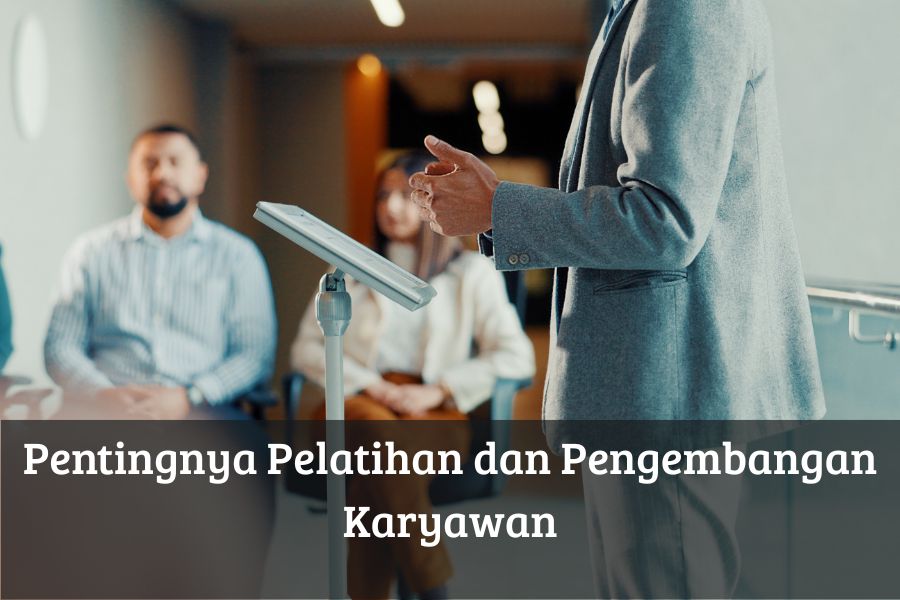 Pentingnya Pelatihan dan Pengembangan Karyawan