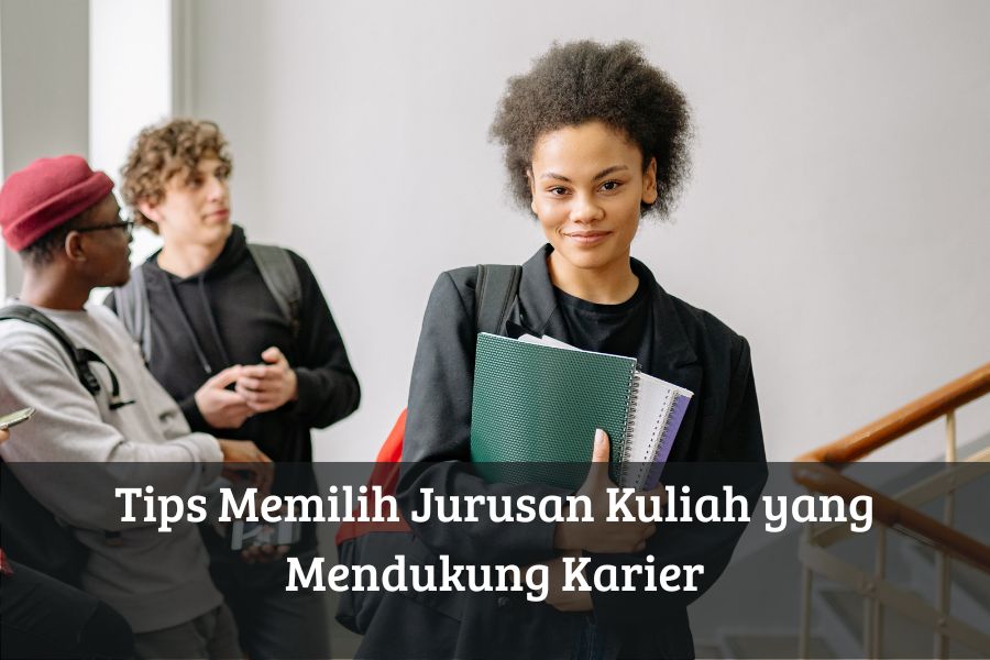 Tips Memilih Jurusan Kuliah yang Mendukung Karier