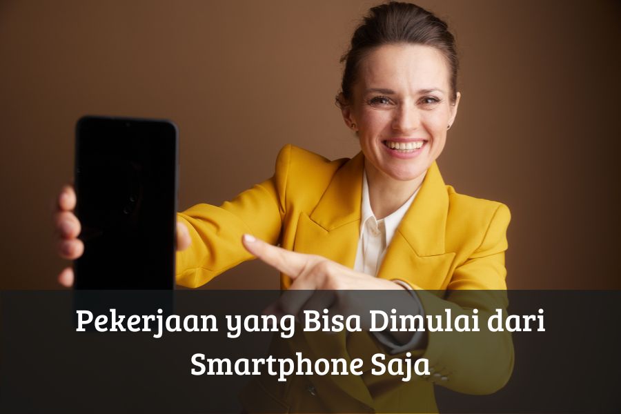 Pekerjaan yang Bisa Dimulai dari Smartphone Saja