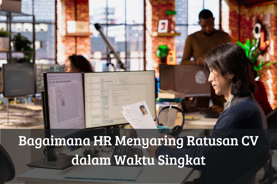 Bagaimana HR Menyaring Ratusan CV dalam Waktu Singkat
