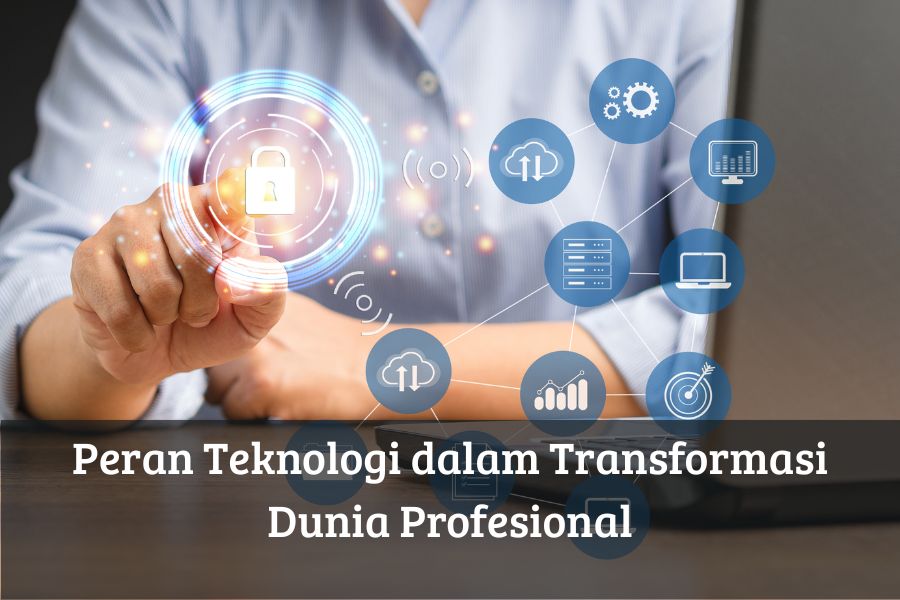 Peran Teknologi dalam Transformasi Dunia Profesional